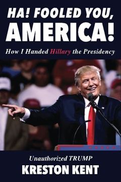 portada Unauthorized Trump: How I Handed Hillary the Presidency