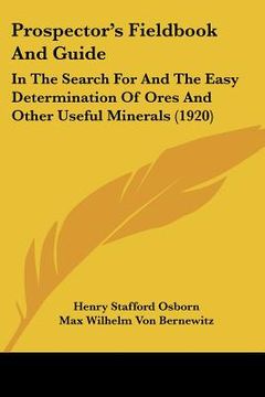 portada prospector's fieldbook and guide: in the search for and the easy determination of ores and other useful minerals (1920)