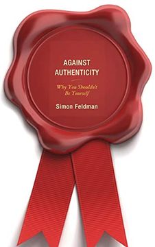 portada Against Authenticity: Why you Shouldn't be Yourself (in English)