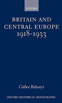 portada Britain and Central Europe, 1918-1933 (Oxford Historical Monographs) (en Inglés)