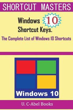 portada Windows 10 Shortcut Keys: The Complete List of Windows 10 Shortcuts (in English)