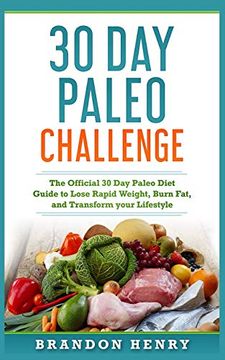 portada 30 Day Paleo Challenge: The Official 30 Day Paleo Diet Guide to lose Rapid Weight, Burn Fat, and Transform your Lifestyle 