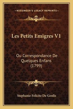 portada Les Petits Emigres V1: Ou Correspondance De Quelques Enfans (1799) (en Francés)
