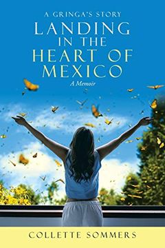 portada Landing in the Heart of Mexico: A Gringa'S Story (in English)