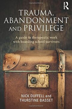 portada Trauma, Abandonment and Privilege: A guide to therapeutic work with boarding school survivors