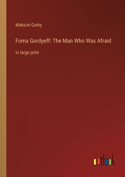 portada Foma Gordyeff: The Man Who Was Afraid: in large print (en Inglés)