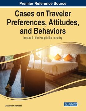 portada Cases on Traveler Preferences, Attitudes, and Behaviors: Impact in the Hospitality Industry