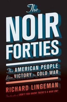 portada The Noir Forties: The American People From Victory to Cold war 