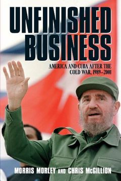 portada Unfinished Business: America and Cuba After the Cold War, 1989 2001 (in English)