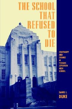 portada school that refused die: continuity and change at thomas jefferson high school (en Inglés)