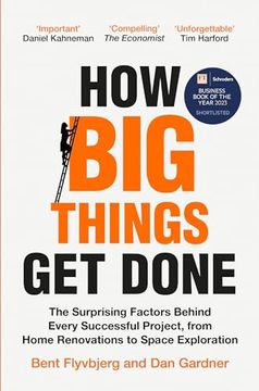 portada How big Things get Done: The Surprising Factors Behind Every Successful Project, From Home Renovations to Space Exploration (en Inglés)