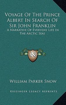 portada voyage of the prince albert in search of sir john franklin: a narrative of everyday life in the arctic seas (en Inglés)