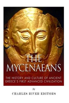 portada The Mycenaeans: The History and Culture of Ancient Greece's First Advanced Civilization (en Inglés)