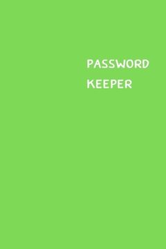 portada Password Keeper: Size (6 x 9 inches) - 100 Pages - Green Cover: Keep your usernames, passwords, social info, web addresses and security (en Inglés)