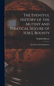 portada The Eventful History of the Mutiny and Piratical Seizure of H. Mu Se Bounty: Its Cause and Consequences (en Inglés)