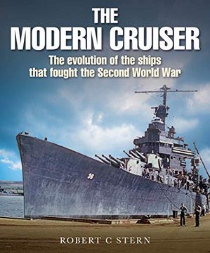 portada The Modern Cruiser: The Evolution of the Ships That Fought the Second World war (en Inglés)