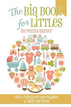 portada The Big Book for Littles: Tips & Tricks for Age Players & Their Partners (en Inglés)