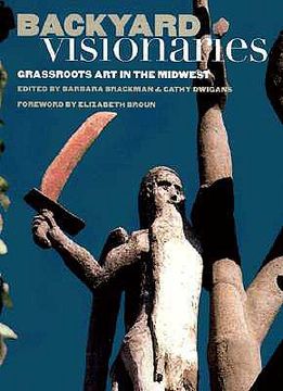 portada backyard visionaries: grassroots art in the midwest (in English)