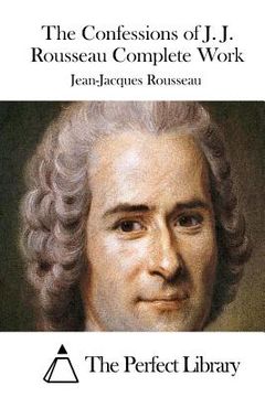 portada The Confessions of J. J. Rousseau Complete Work (en Inglés)