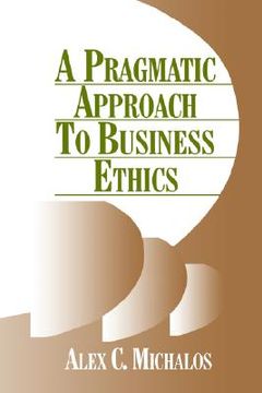 portada a pragmatic approach to business ethics (en Inglés)