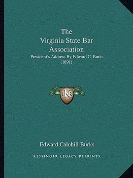 portada the virginia state bar association: president's address by edward c. burks (1891) (en Inglés)