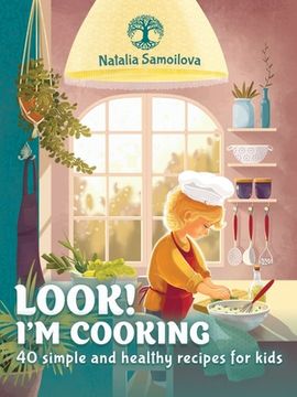 portada Look! I'm Cooking: 40 simple and healthy recipes for kids