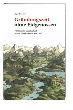 portada Gründungszeit ohne Eidgenossen: Politik und Gesellschaft in der Innerschweiz um 1300 (en Alemán)
