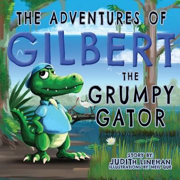 portada The Adventures of Gilbert the Grumpy Gator (en Inglés)