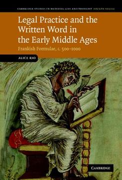portada Legal Practice and the Written Word in the Early Middle Ages: Frankish Formulae, C. 500 1000 (Cambridge Studies in Medieval Life and Thought: Fourth Series) 