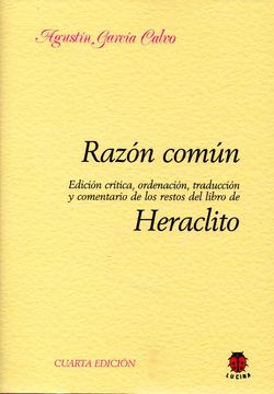 portada Razon Comun Heraclito (Edicion Critica, Ordenacion, Traduccion y Comentario de los Restos del Libre de Heraclito)