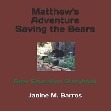 portada Matthew's Adventure Saving the Bears: Bear Education Storybook (en Inglés)