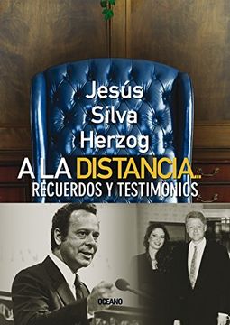 portada A la Distancia Recuerdos y Testimonios Politicos (in Spanish)
