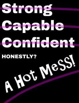 portada Honestly A Hot Mess Composition Notebook: College Ruled (7.44 x 9.69) Funny Black White Pink Strong Capable Confident Crossed Out