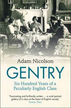 portada gentry: six hundred years of a peculiarly english class. adam nicolson (en Inglés)