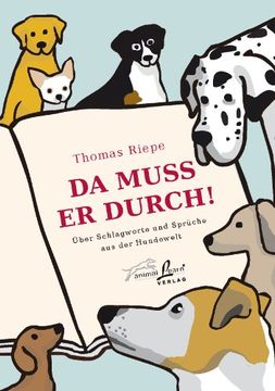 portada Da muss er durch!: Über Schlagworte und Sprüche aus der Hundewelt (en Alemán)