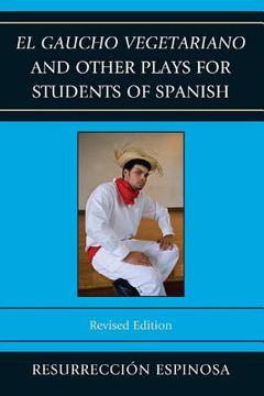 portada el gaucho vegetariano and other plays for students of spanish (in English)