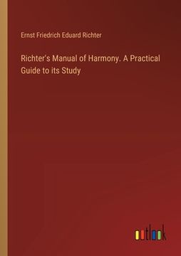 portada Richter's Manual of Harmony. A Practical Guide to its Study (en Inglés)