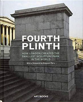portada Fourth Plinth: How London Created the Smallest Sculpture Park in the World 