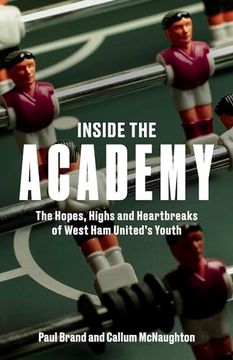 portada Inside the Academy: The Hopes Highs and Heartbreaks of West ham United's Youth