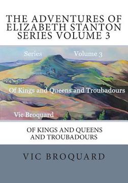 portada The Adventures of Elizabeth Stanton Series Volume 3 Of Kings and Queens and Tro (en Inglés)