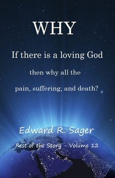 portada Why: If God is a loving God, then why all the pain, suffering, and death? (en Inglés)