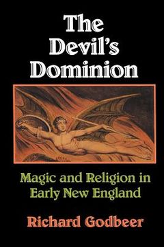 portada The Devil's Dominion: Magic and Religion in Early new England (en Inglés)