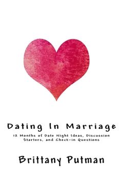 portada Dating In Marriage: 12 Months of Date Night Ideas, Discussion Starters, and Check-in Questions