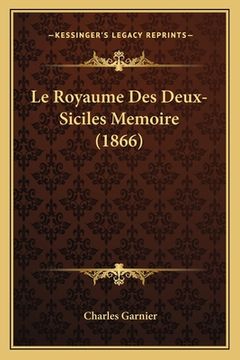 portada Le Royaume Des Deux-Siciles Memoire (1866) (in French)