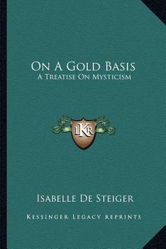 portada on a gold basis: a treatise on mysticism (en Inglés)