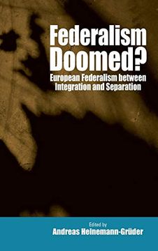 portada Federalism Doomed? European Federalism Between Integration and Separation (in English)
