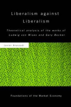 portada liberalism against liberalism: theoretical analysis of the works of ludwig von mises and gary becker (en Inglés)