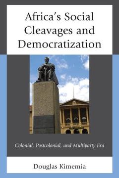 portada Africa's Social Cleavages and Democratization: Colonial, Postcolonial, and Multiparty Era (en Inglés)