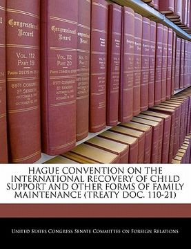 portada hague convention on the international recovery of child support and other forms of family maintenance (treaty doc. 110-21) (en Inglés)