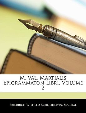 portada M. Val. Martialis Epigrammaton Libri, Volume 2 (en Latin)